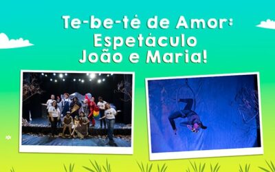 Te-be-tê de Amor: Uma noite emocionante com apresentação da peça João e Maria