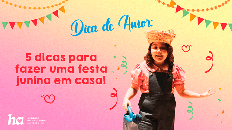Dica de Amor: 5 dicas para fazer uma festa junina em casa